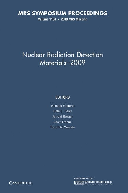 Michael Fiederle, Dale L. Perry, Arnold Burger, Larry Franks, Kazuhito Yasuda - Nuclear Radiation Detection Materials - 2009: Volume 1164, Häftad