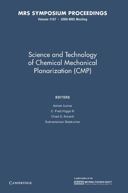 Ashok Kumar, C. Fred Higgs, III, Chad S. Korach, Subramanian Balakumar - Science and Technology of Chemical Mechanical Planarization (CMP): Volume 1157, Häftad