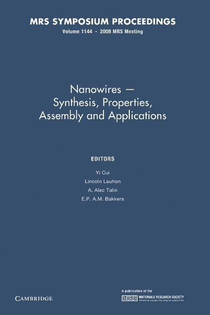 Yi Cui, Lincoln Lauhon, A. Alec Talin, E. P. A. M. Bakkers - Nanowires - Synthesis, Properties, Assembly and Applications: Volume 1144, Häftad
