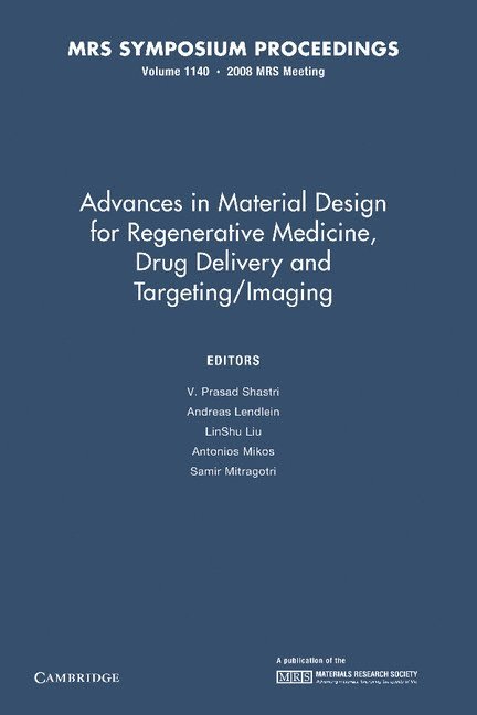 Advances in Material Design for Regenerative Medicine, Drug Delivery and Targeting/Imaging: Volume 1140 1