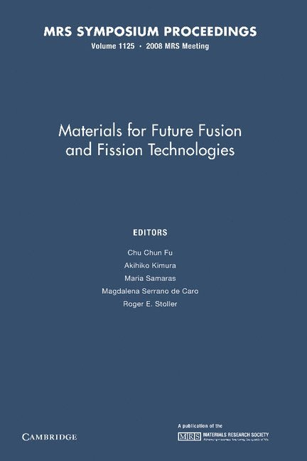 Chun Chun Fu, Akihiko Kimura, Maria Sameras, Magdalena Serrano do Caro, Roger E. Stoller, Saclay) Fu, Chun Chun (Centre Commissariat a l'Energie Atomique (CEA), Japan) Kimura, Akihiko (Kyoto University, California) Serrano do Caro, Magdalena (Lawrence Livermore National Laboratory - Materials for Future Fusion and Fission Technologies: Volume 1125, Häftad