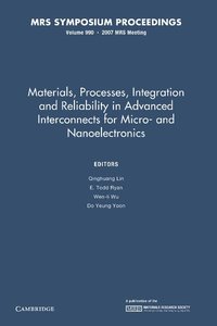 bokomslag Materials, Processes, Integration and Reliability in Advanced Interconnects for Micro- and Nanoelectronics: Volume 990