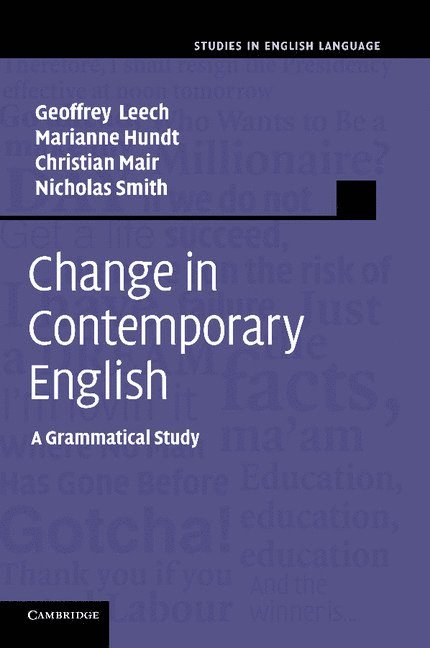 Geoffrey  (Lancaster University) Leech, Marianne (Universitat Zurich) Hundt, Germany) Mair, Christian (Albert-Ludwigs-Universitat Freiburg, Nicholas (University of Salford) Smith, Geoffrey Leech, Marianne Hundt, Christian Mair - Change in Contemporary English, Häftad
