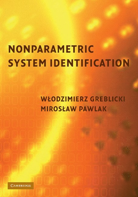 Wlodzimierz Greblicki, Miroslaw Pawlak, Poland) Greblicki, Wlodzimierz (Politechnika Wroclawska, Canada) Pawlak, Miroslaw (University of Manitoba - Nonparametric System Identification, Häftad