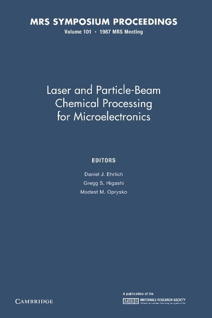 Daniel J. Ehrlich, Gregg S. Higashi, Modest M. Oprysko - Laser and Particle-Beam Chemical Processing for Microelectronics: Volume 101, Häftad