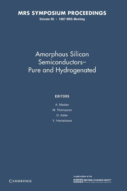 Amorphous Silicon Semiconductors - Pure and Hydrogenated: Volume 95