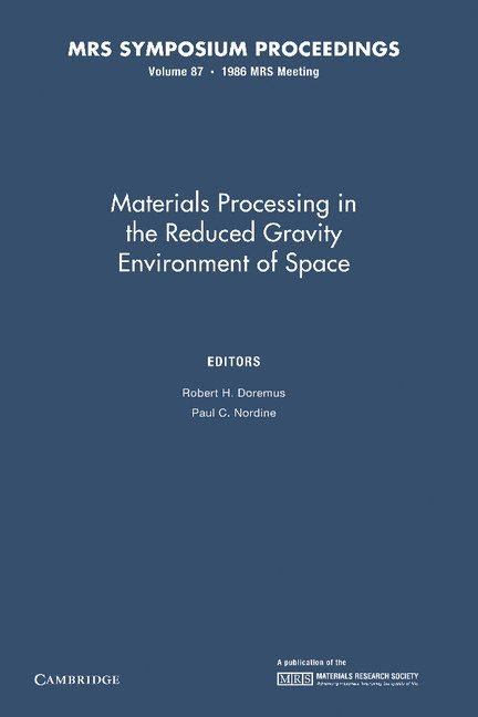Robert H. Doremus, Paul C. Nordine - Materials Processing in the Reduced Gravity Environment of Space: Volume 87, Häftad