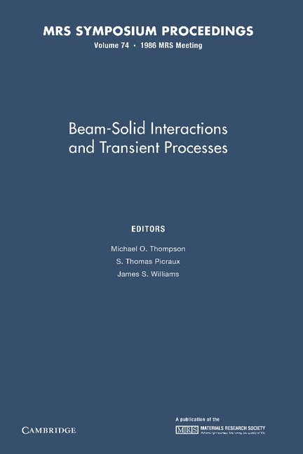 Michael O. Thompson, S. Thomas Picraux, James S. Williams - Beam-Solid Interactions and Transient Processes: Volume 74, Häftad