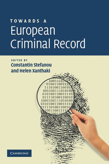 Constantin Stefanou, Helen Xanthaki - Towards a European Criminal Record, Häftad