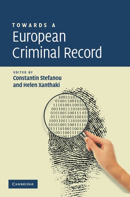 Constantin Stefanou, Helen Xanthaki, Constantin (University of London) Stefanou, Helen (University of London) Xanthaki - Towards a European Criminal Record, Häftad