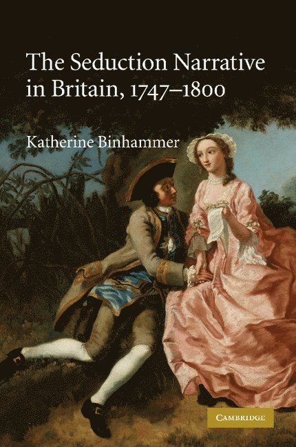 The Seduction Narrative in Britain, 1747-1800 1