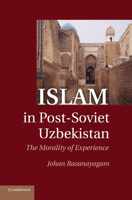 Johan Rasanayagam, Johan (University of Aberdeen) Rasanayagam - Islam in Post-Soviet Uzbekistan, Häftad