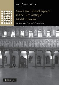 bokomslag Saints and Church Spaces in the Late Antique Mediterranean