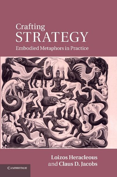 Loizos Heracleous, Claus D. Jacobs - Crafting Strategy, Häftad