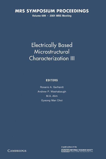 Rosario A. Gerhardt, Andrew P. Washabaugh - Electrically Based Microstructural Characterization III: Volume 699, Häftad