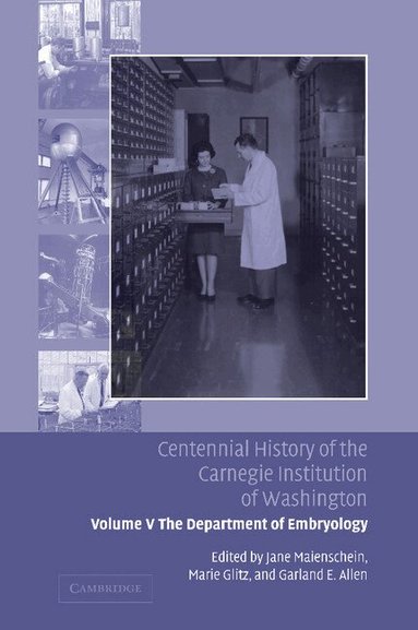 Jane Maienschein, Marie Glitz, Garland E. Allen - Centennial History of the Carnegie Institution of Washington: Volume 5, The Department of Embryology, Häftad