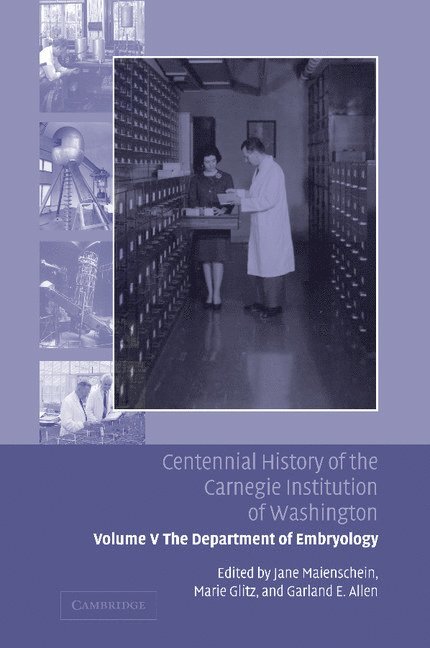 Centennial History of the Carnegie Institution of Washington: Volume 5, The Department of Embryology 1