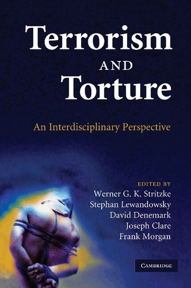 Werner G. K. Stritzke, Stephan Lewandowsky, David Denemark, Joseph Clare, Frank Morgan - Terrorism and Torture, Häftad