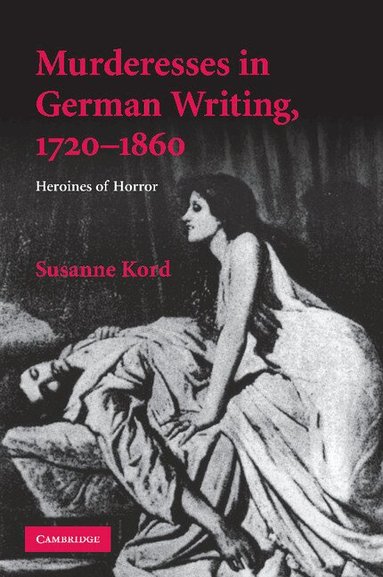 Susanne Kord - Murderesses in German Writing, 1720-1860, Häftad