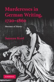 Murderesses in German Writing, 1720-1860 1