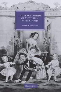 bokomslag The Tragi-Comedy of Victorian Fatherhood