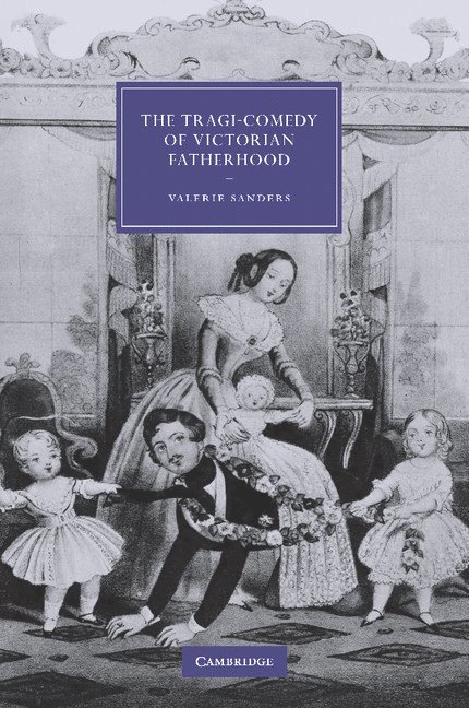 The Tragi-Comedy of Victorian Fatherhood 1