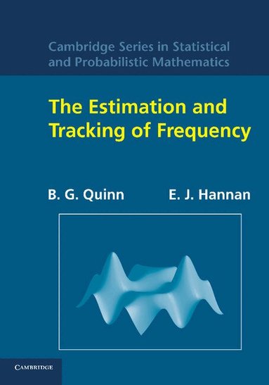 B. G. Quinn, E. J. Hannan - The Estimation and Tracking of Frequency, Häftad