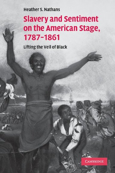 bokomslag Slavery and Sentiment on the American Stage, 1787-1861