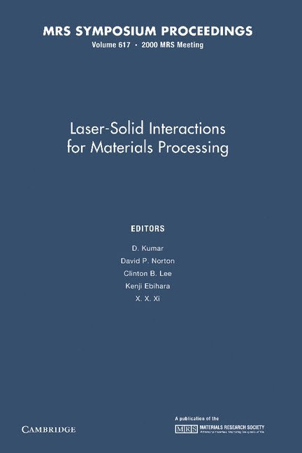 Laser-Solid Interactions for Materials Processing: Volume 617 1