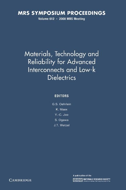 G. S. Oehrlein, K. Maex, Y. -C. Joo, S. Ogawa, J. T. Wetzel, College Park) Oehrlein, G. S. (University of Maryland, Y. -C. (Seoul National University) Joo, Y. -C Joo - Materials, Technology and Reliability for Advanced Interconnects and Low-K Dielectrics: Volume 612, Häftad