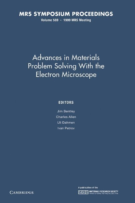 Advances in Materials Problem Solving with the Electron Microscope: Volume 589 1