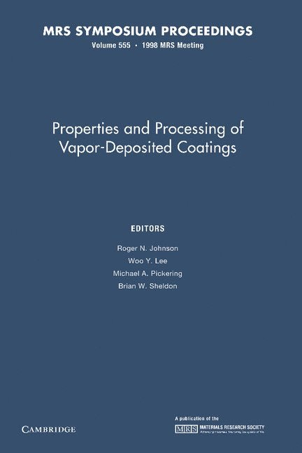 Roger N. Johnson, Woo Y. Lee, Michael A. Pickering, Brian W. Sheldon, New Jersey) Lee, Woo Y. (Stevens Institute of Technology, Rhode Island) Sheldon, Brian W. (Brown University - Properties and Processing of Vapor-Deposited Coatings: Volume 555, Häftad