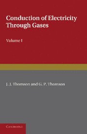 bokomslag Conduction of Electricity through Gases: Volume 1, Ionisation by Heat and Light