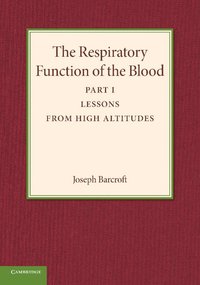 bokomslag The Respiratory Function of the Blood, Part 1, Lessons from High Altitudes