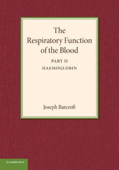 bokomslag Respiratory Function of the Blood, Part 2, Haemoglobin