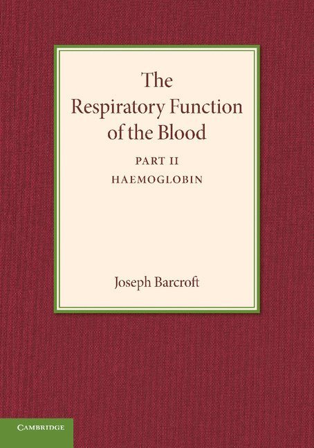 The Respiratory Function of the Blood, Part 2, Haemoglobin 1
