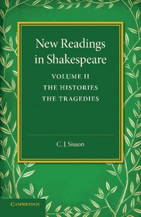 bokomslag New Readings in Shakespeare: Volume 2, The Histories; The Tragedies
