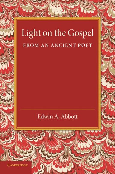 Edwin A. Abbott - Light on the Gospel from an Ancient Poet, Häftad