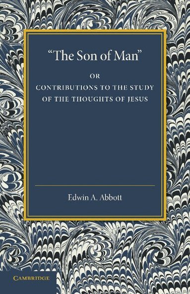 Edwin A. Abbott - 'The Son of Man', Häftad
