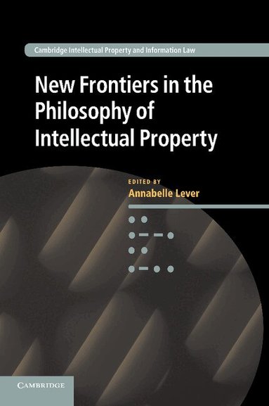 Annabelle Lever - New Frontiers in the Philosophy of Intellectual Property, Häftad