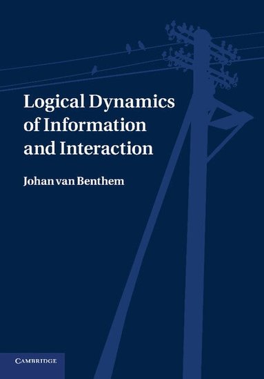 Johan van Benthem - Logical Dynamics of Information and Interaction, Häftad