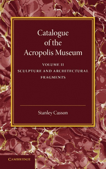 Catalogue of the Acropolis Museum: Volume 2, Sculpture and Architectural Fragments 1