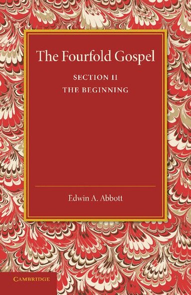 Edwin A. Abbott - The Fourfold Gospel: Volume 2, The Beginning, Häftad