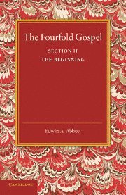 Edwin A. Abbott - The Fourfold Gospel: Volume 2, The Beginning, Häftad