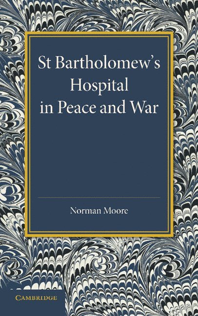 St Bartholomew's Hospital in Peace and War 1