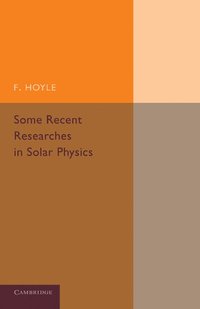 bokomslag Some Recent Researches in Solar Physics