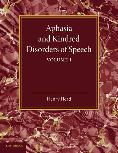 Henry Head - Aphasia and Kindred Disorders of Speech: Volume 1, Häftad