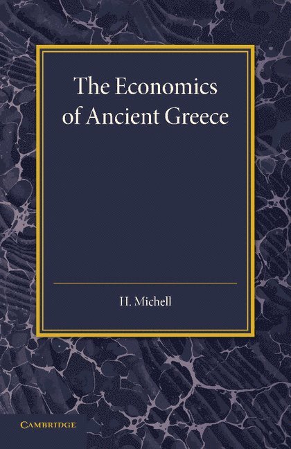 H. Michell - Economics of Ancient Greece, Häftad