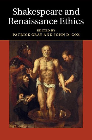 Patrick Gray, John D. Cox - Shakespeare and Renaissance Ethics, Häftad