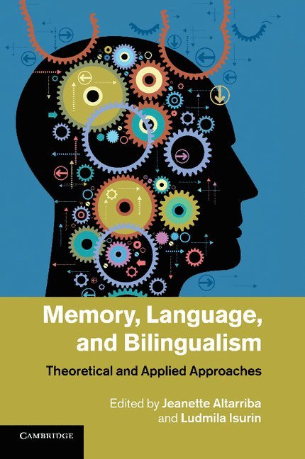 State University of New York) Altarriba, Jeanette (University at Albany, Ludmila (Ohio State University) Isurin, Jeanette Altarriba, Ludmila Isurin - Memory, Language, and Bilingualism, Häftad